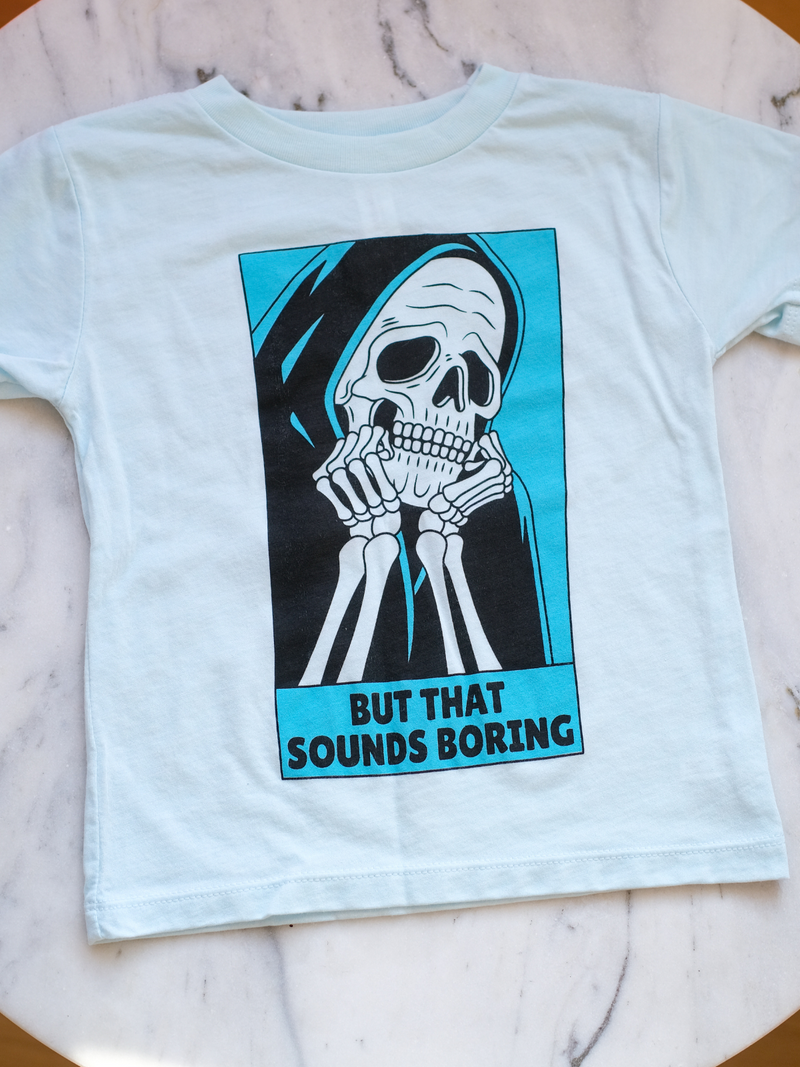 But That Sounds Boring Shirt | The Original Graphic Tee-Ambitious Kids